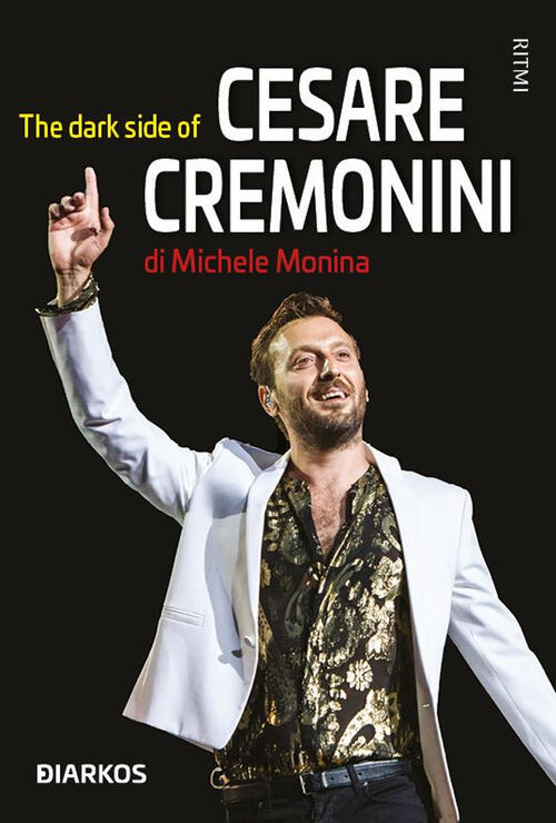 The Dark Side Of Cesare Cremonini Michele Monina Diarkos 2022