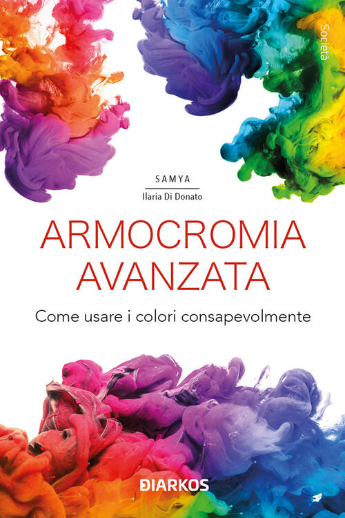 Armocromia Avanzata. Come Usare I Colori Consapevolmente Samya Ilaria Di Donat