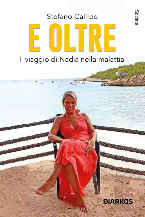 E Oltre. Il Viaggio Di Nadia Nella Malattia Stefano Callipo Diarkos 2025