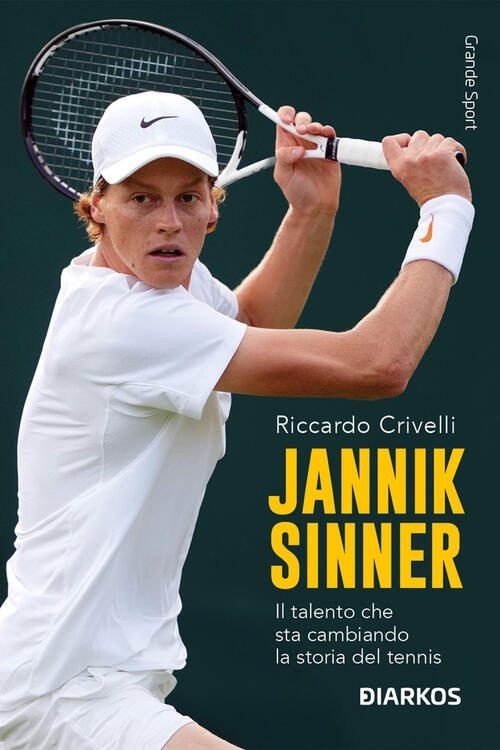 Jannik Sinner. Il Talento Che Sta Cambiando La Storia Del Tennis. Nuova Ediz.