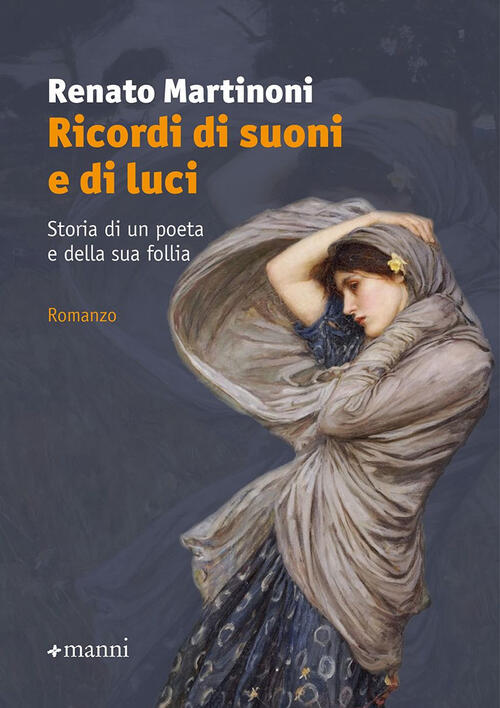 Ricordi Di Suoni E Di Luci. Storia Di Un Poeta E Della Sua Follia Renato Marti
