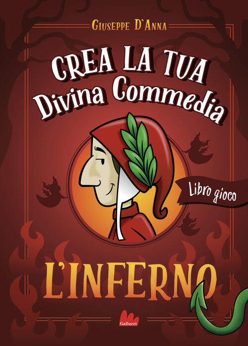Crea La Tua Divina Commedia. L'inferno Giuseppe D'anna Gallucci 2021