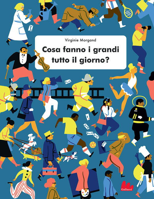 Cosa Fanno I Grandi Tutto Il Giorno? Virginie Morgand Gallucci 2021