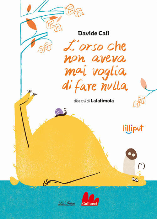 L'orso Che Non Aveva Mai Voglia Di Fare Nulla. Ediz. A Colori Davide Cali Gall