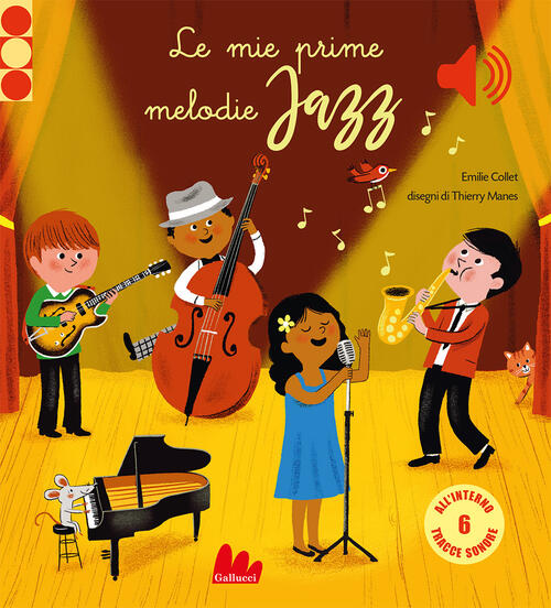 Le Mie Prime Melodie Jazz. Ediz. A Colori Emilie Collet Gallucci 2022