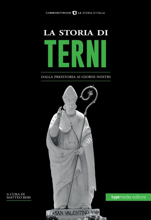 La Storia Di Terni. Dalla Preistoria Ai Giorni Nostri Typimedia Editore 2022