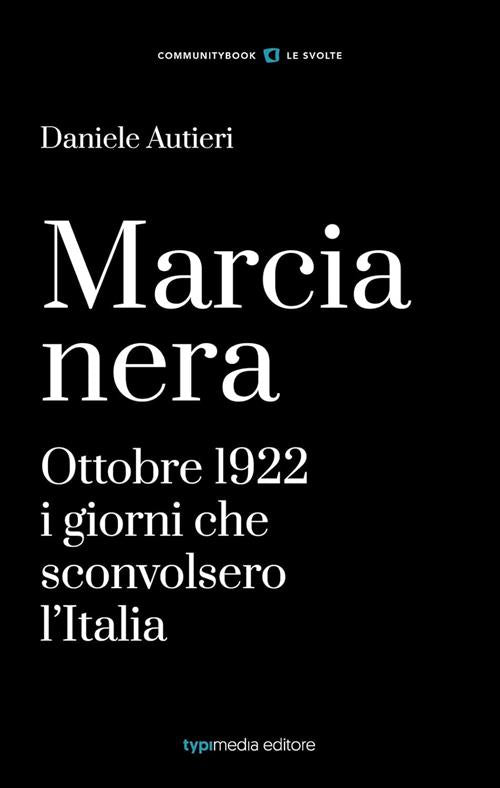 Marcia Nera. I Giorni Che Sconvolsero L'italia Typimedia Editore 2022