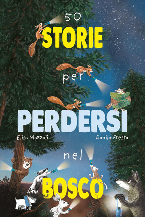50 Storie Per Perdersi Nel Bosco. Ediz. A Colori Elisa Mazzoli Pulce 2022