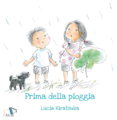 Prima Della Pioggia. Ediz. A Colori Lucia Hiratsuka Pulce 2023