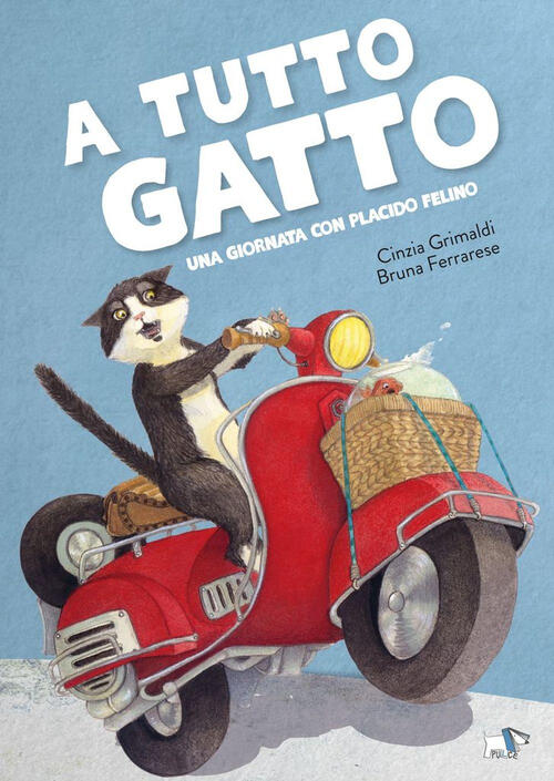 A Tutto Gatto. Una Giornata Con Placido Felino Cinzia Grimaldi Pulce 2024