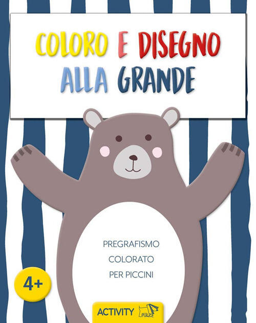 Coloro E Disegno Alla Grande. Pregrafismo Colorato Per Piccini Pulce 2025