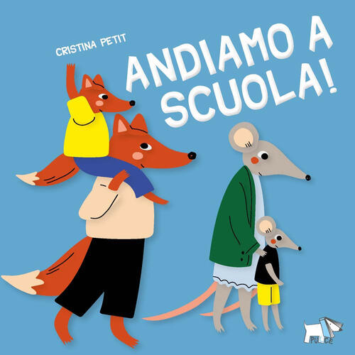 Andiamo A Scuola! Ediz. A Colori Cristina Petit Pulce 2025