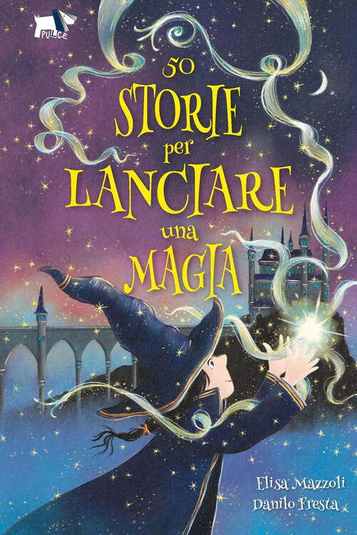 50 Storie Per Lanciare Una Magia Elisa Mazzoli Pulce 2025