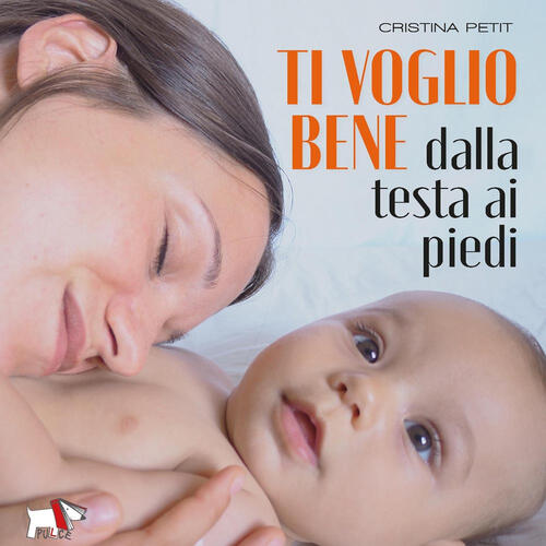 Ti Voglio Bene Dalla Testa Ai Piedi Cristina Petit Pulce 2026