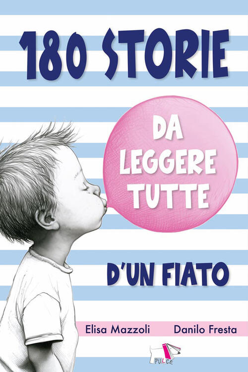 180 Storie Da Leggere Tutte D'un Fiato Elisa Mazzoli, Danilo Fresta Pulce 2026