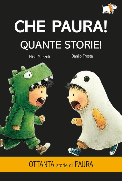 Che Paura! Quante Storie! Ediz. Illustrata Elisa Mazzoli, Danilo Fresta Pulce