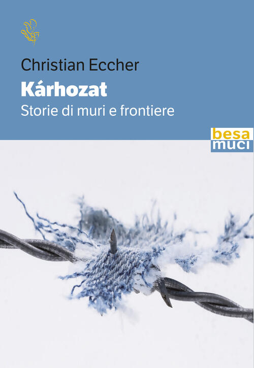 Karhozat. Storie Di Muri E Frontiere Christian Eccher Besa Muci 2024