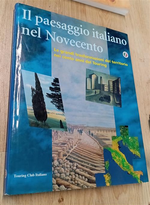 Il Paesaggio Italiano Nel Novecento Touring Club Italiano 1994