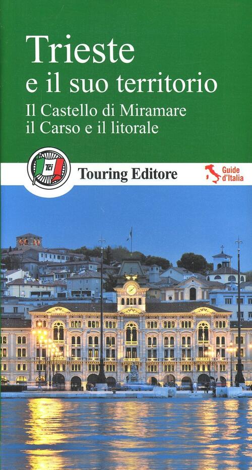 Trieste E Il Suo Territorio. Il Castello Di Miramare, Il Carso E Il Litorale.