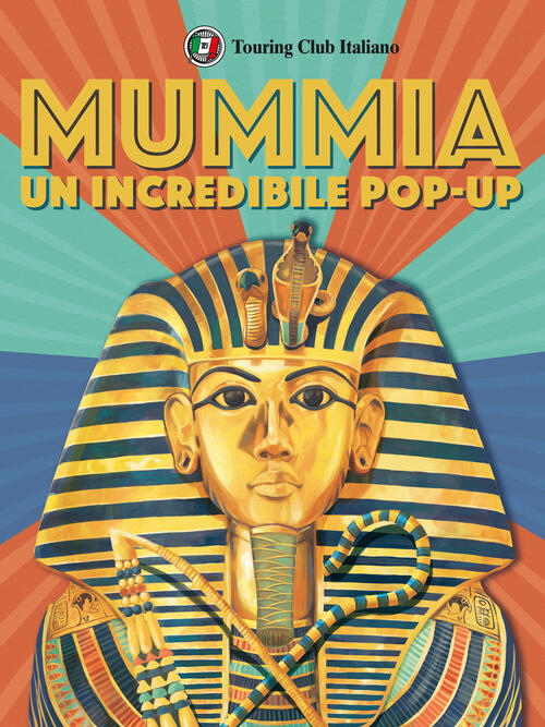 L' Incredibile Pop Up Della Mummia. Libro Pop Up Touring 2022