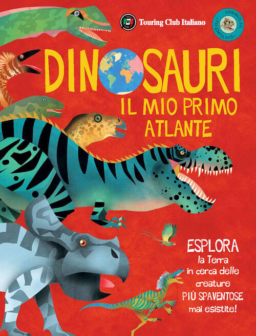 Dinosauri. Il Mio Primo Atlante Touring 2023