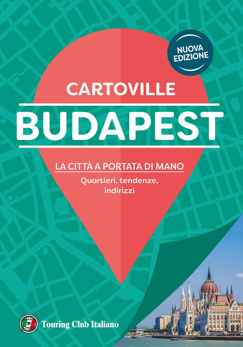 Budapest. La Citta A Portata Di Mano. Quartieri, Tendenze, Indirizzi. Nuova Ed