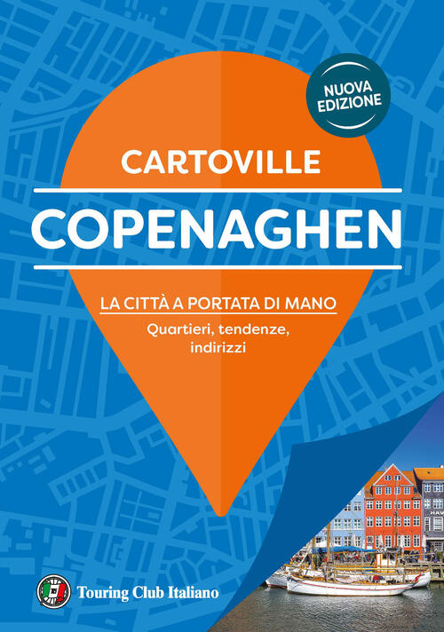 Copenaghen. La Citta A Portata Di Mano. Quartieri, Tendenze, Indirizzi. Nuova