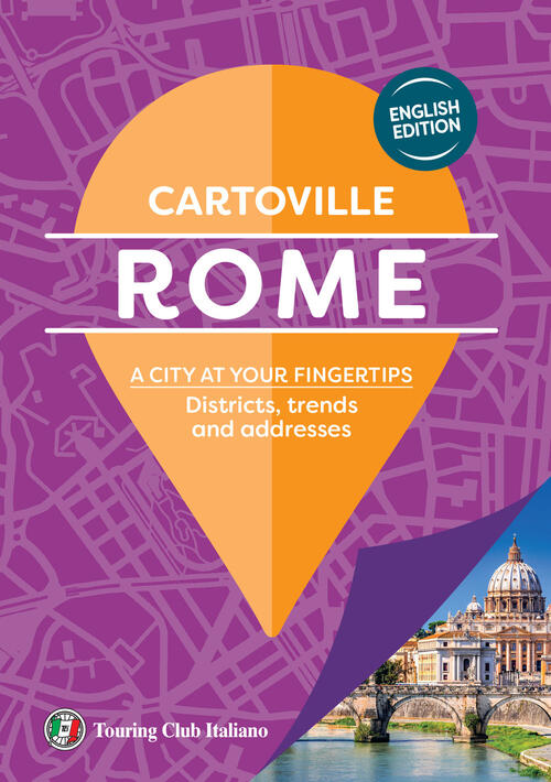 Rome. A City At Your Fingertips. Districts, Trends And Addresses Touring 2025
