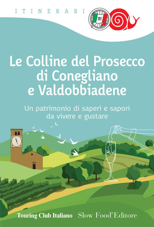Le Colline Del Prosecco Di Conegliano E Valdobbiadene Touring 2025