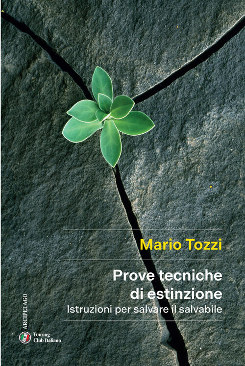 Prove Tecniche Di Estinzione. Istruzioni Per Salvare Il Salvabile Mario Tozzi