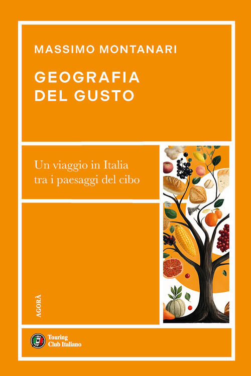 Geografia Del Gusto. Un Viaggio In Italia Tra I Paesaggi Del Cibo Massimo Mont