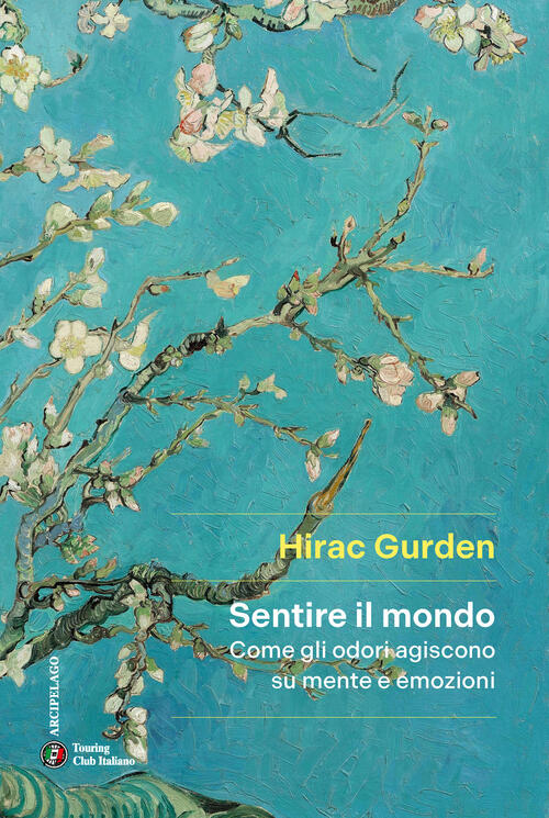 Sentire Il Mondo. Come Gli Odori Agiscono Su Mente E Emozioni Hirac Gurden Tou