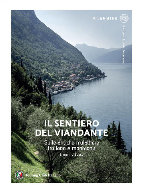 Il Sentiero Del Viandante. Sulle Antiche Mulattiere Tra Lago E Montagna Tourin