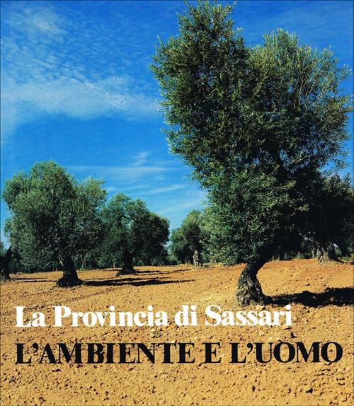 La Provincia Di Sassari. L'ambiente E L'uomo Provincia Di Sassari, Silvana 198