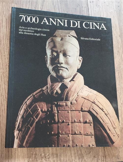 Settemila Anni Di Cina. Arte E Architettura Cinese Dal Neolitico Alla Dinastia Degli Han