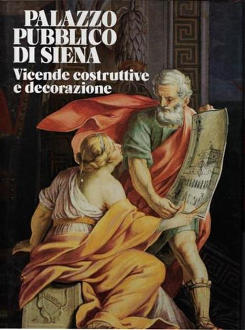 Palazzo Pubblico Di Siena. Vicende Costruttive E Decorazione Cesare Brandi Mon