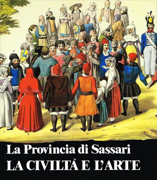 La Provincia Di Sassari. La Civilta E L'arte Amministrazione Provinciale 1983