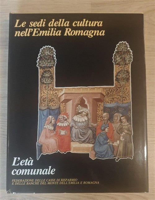 Le Sedi Della Cultura Nell'emilia Romagna. L'eta Comunale Girolamo Arnaldi, Ca