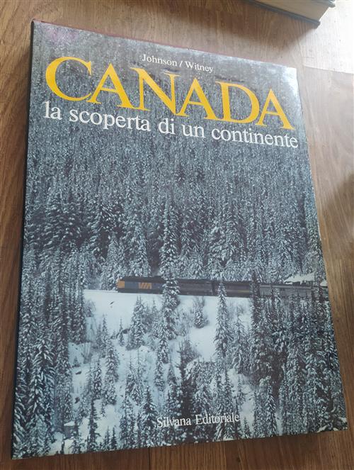 Canada. La Scoperta Di Un Continente Brian D. Johnson, Dudley Witney Silvana 1