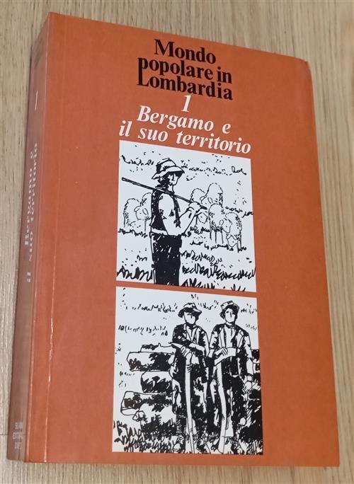 Bergamo E Il Suo Territorio. Mondo Popolare In Lombardia R. Leydi Silvana 1978
