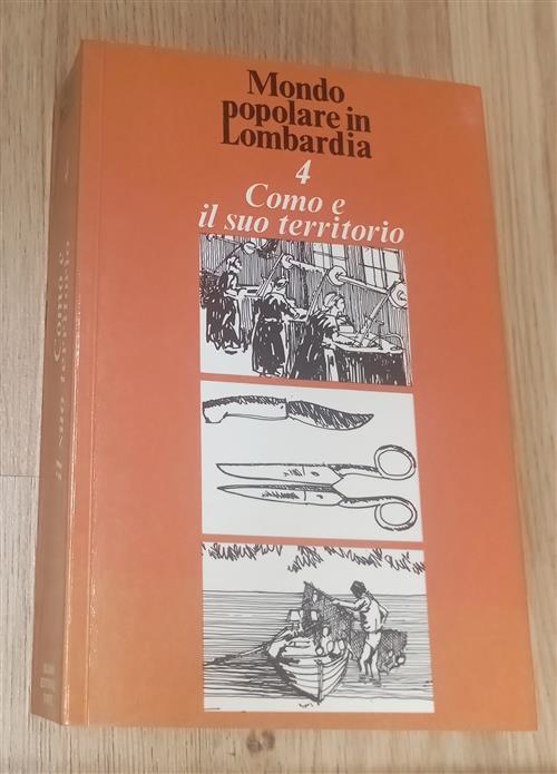 Como E Il Suo Territorio. Mondo Popolare In Lombardia R. Leydi Silvana 1978