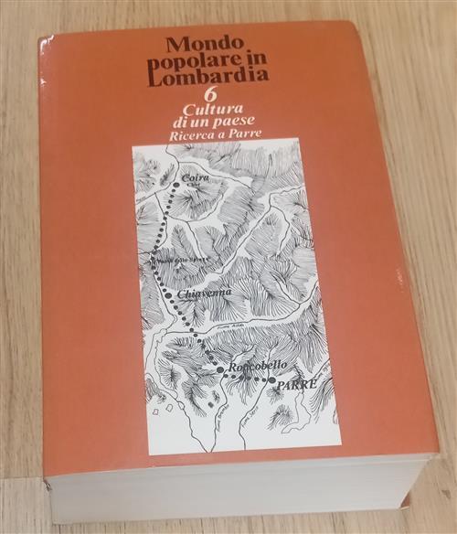Ricerca A Parre. Cultura Di Un Paese. Mondo Popolare In Lombardia M. Anesa, M.