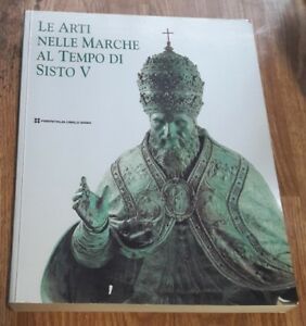 Le Arti Nelle Marche Al Tempo Di Sisto V. Catalogo Della Mostra Paolo Dal Pogg