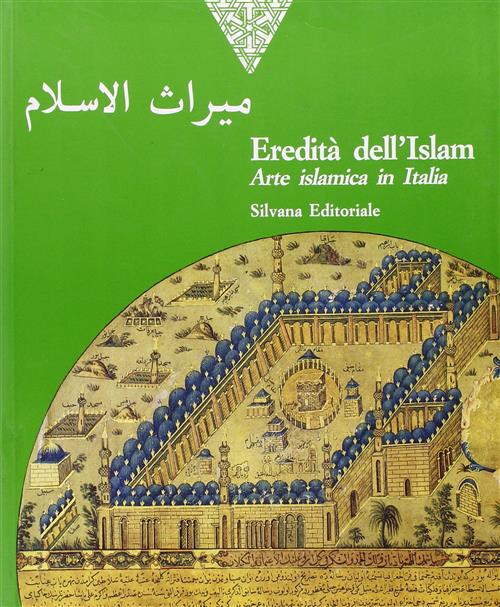 Eredita Dell'islam. Arte Islamica In Italia Giovanni Curatola Silvana 2000