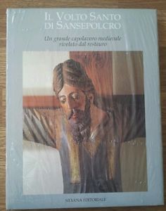Il Volto Santo Di Sansepolcro. Un Grande Capolavoro Medievale Rivelato Dal Restauro