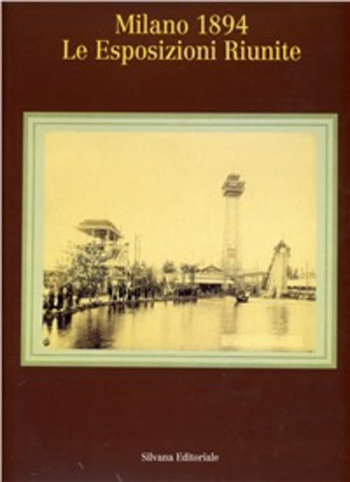 Milano 1894. Le Esposizioni Riunite