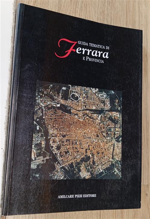 Guida Tematica Di Ferrara E Provincia I. Nagliati Amilcare Pizzi, Silvana 1995