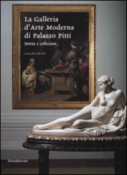 La Galleria D'arte Moderna Di Palazzo Pitti. Storia E Collezioni