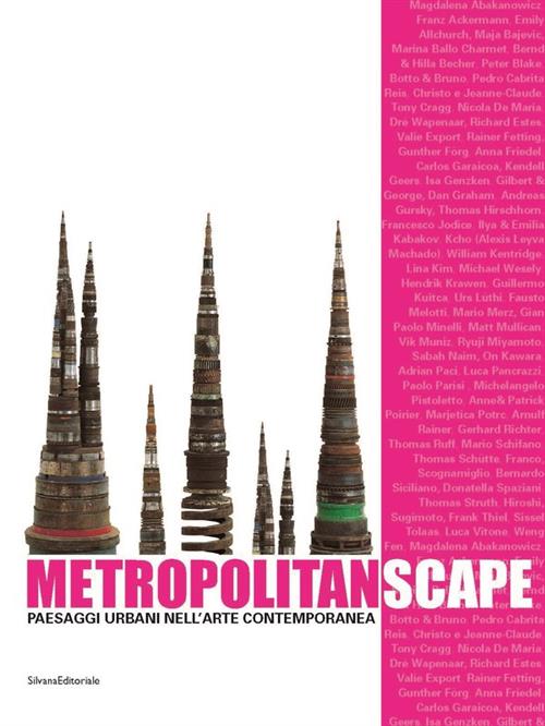 Metropolitanscape. Catologo Della Mostra Torino. Il Paessaggio Urbano Nell'arte Contemporanea