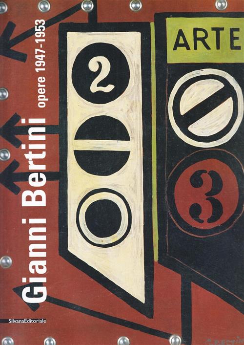 Gianni Bertini Opere 1947 1953 Luciano Caramel, Emma Zanella Silvana 2006